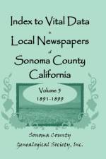 Index to Vital Data in Local Newspapers of Sonoma County, California, Volume V af Inc Sonoma County Genealogical Society