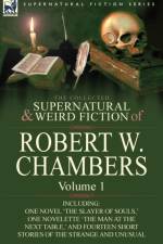 The Collected Supernatural and Weird Fiction of Robert W. Chambers af Robert W Chambers