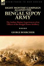 Eight Months' Campaign Against the Bengal Sepoy Army