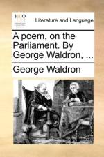 A Poem, on the Parliament. by George Waldron, ... af George Waldron