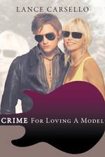 Crime For Loving A Model af Lance Carsello