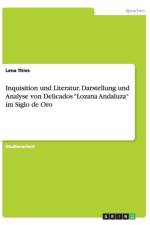 Inquisition und Literatur. Darstellung und Analyse von Delicados Lozana Andaluza im Siglo de Oro af Lena Thies