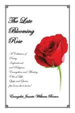 The Late Blooming Rose af Juanita Easter Brown