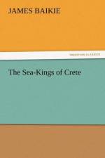 The Sea-Kings of Crete af Professor James Baikie