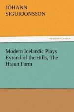 Modern Icelandic Plays Eyvind of the Hills, the Hraun Farm af Johann Sigurjonsson