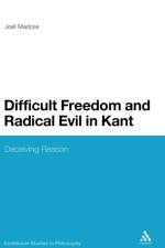 Difficult Freedom and Radical Evil in Kant af Professor Joel Madore