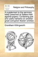 A supplement to the sermons lately preached at Salters-Hall against popery. Containing just and useful remarks on another great corruption therein omi af Grantham Killingworth