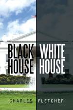 Black House/ White House af Charles Fletcher