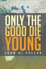 Only the Good Die Young af John B Fuller