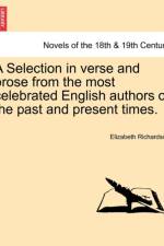A Selection in Verse and Prose from the Most Celebrated English Authors of the Past and Present Times. af Elizabeth Richardson