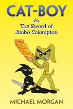 Cat-Boy vs. the Sword of Jimbo Colompton af Michael (Indiana University Bloomington USA) Morgan
