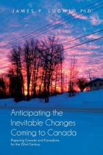 Anticipating the Inevitable Changes Coming to Canada af James P Ludwig Ph D