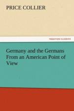 Germany and the Germans from an American Point of View af Price Collier