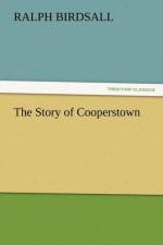 The Story of Cooperstown af Ralph Birdsall