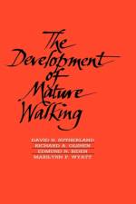 The Development of Mature Walking af David H. Sutherland