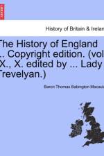 The History of England ... Copyright Edition. (Vol. IX., X. Edited by ... Lady Trevelyan.) af Baron Thomas Babington Macaulay