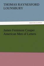 James Fenimore Cooper American Men of Letters af Thomas Raynesford Lounsbury