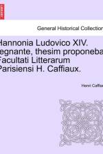 Hannonia Ludovico XIV. Regnante, Thesim Proponebat Facultati Litterarum Parisiensi H. Caffiaux. af Henri Caffiaux