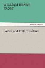Fairies and Folk of Ireland af William Henry Frost