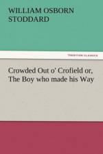 Crowded Out O' Crofield Or, the Boy Who Made His Way af William Osborn Stoddard