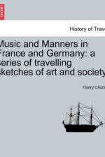 Music and Manners in France and Germany af Henry Chorley