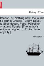 Mafeesh, Or, Nothing New; The Journal of a Tour in Greece, Turkey, Egypt, the Sinai-Desert, Petra, Palestine, Syria, and Russia. [The Author's Dedication Signed af J.E.