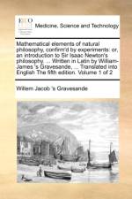 Mathematical Elements of Natural Philosophy, Confirm'd by Experiments af Willem Jacob 's Gravesande