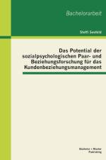 Das Potential der sozialpsychologischen Paar- und Beziehungsforschung fur das Kundenbeziehungsmanagement af Steffi Seefeld