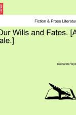 Our Wills and Fates. [A Tale.] af Katharine Wylde