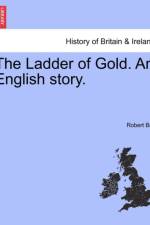 The Ladder of Gold. an English Story.