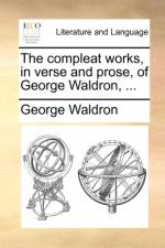 The Compleat Works, in Verse and Prose, of George Waldron, ... af George Waldron