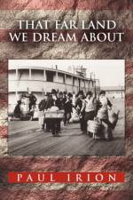 That Far Land We Dream About af Paul Irion