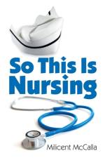 So This Is Nursing! af Milicent McCalla