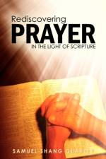 Rediscovering Prayer in the Light of Scripture af Samuel Shang Quartey