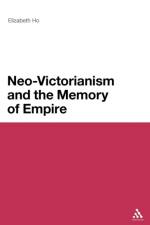 Neo-Victorianism and the Memory of Empire af Elizabeth Ho