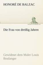 Die Frau Von Dreissig Jahren af Honore de Balzac