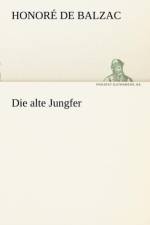 Die Alte Jungfer af Honore de Balzac
