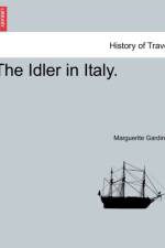 The Idler in Italy. af Marguerite Gardiner