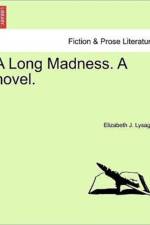 A Long Madness. a Novel. Vol. I af Elizabeth J Lysaght