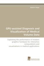 GPU-assisted Diagnosis and Visualization of Medical Volume Data af Matthias Raspe