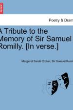 A Tribute to the Memory of Sir Samuel Romilly. [in Verse.] af Margaret Sarah Croker