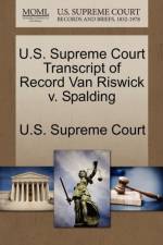 U.S. Supreme Court Transcript of Record Van Riswick V. Spalding