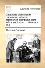 Catalogus Bibliothec] Harleian], in Locos Communes Distributus Cum Indice Auctorum. ... Volume 4 of 4 af Thomas Osborne