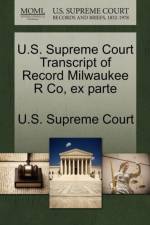 U.S. Supreme Court Transcript of Record Milwaukee R Co, Ex Parte