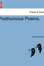 Posthumous Poems. af Anna Clara Shute