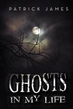 Ghosts In My Life af Dr Patrick (University of Southern California USA) James