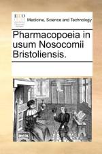 Pharmacopoeia in Usum Nosocomii Bristoliensis. af Multiple Contributors