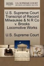U.S. Supreme Court Transcript of Record Milwaukee & N R Co V. Brooks Locomotive Works