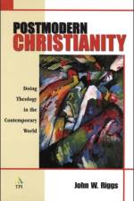Postmodern Christianity af John W. Riggs
