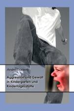 Aggression und Gewalt in Kindergarten und Kindertagesstatte af Andre Duckers